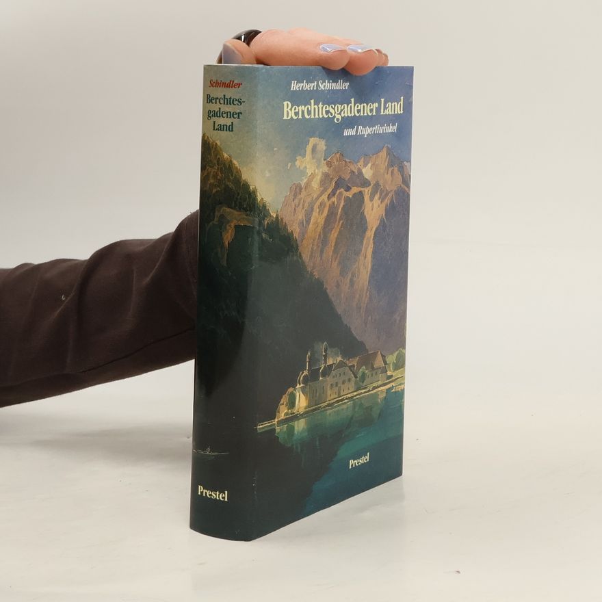 Herbert Schindler Berchtesgadener Land und Rupertiwinkel