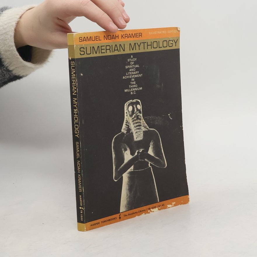 Samuel Noah Kramer Sumerian Mythology