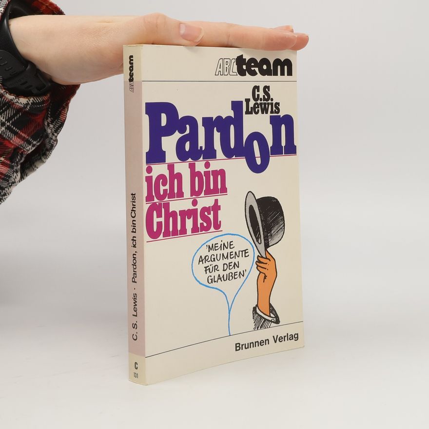 Clive Staples Lewis Pardon, ich bin Christ