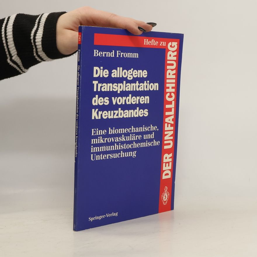 Bernd Fromm Hefte zu Der Unfallchirurg - 245: Die allogene Transplantation des vorderen Kreuzbandes