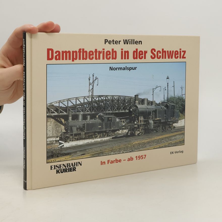 Peter Willen Dampfbetrieb in der Schweiz in Farbe - ab 1957