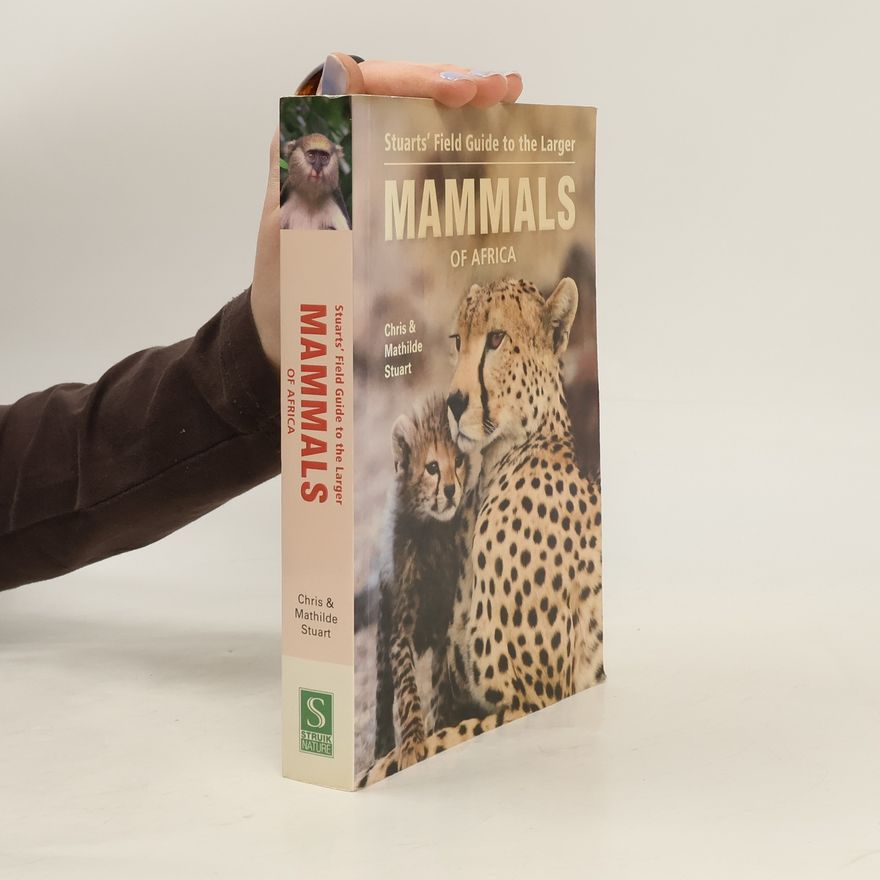 Mathilde Stuart Stuarts' Field Guide to the Larger Mammals of Africa