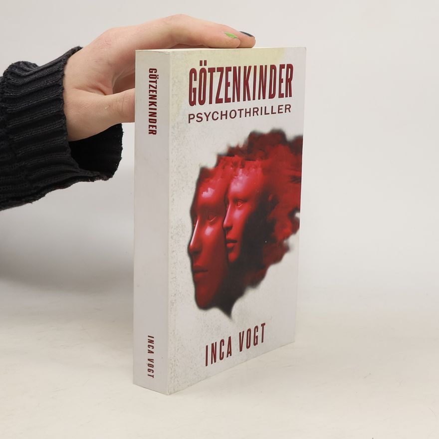 Inca Vogt Amato - 2: Götzenkinder: Psychothriller