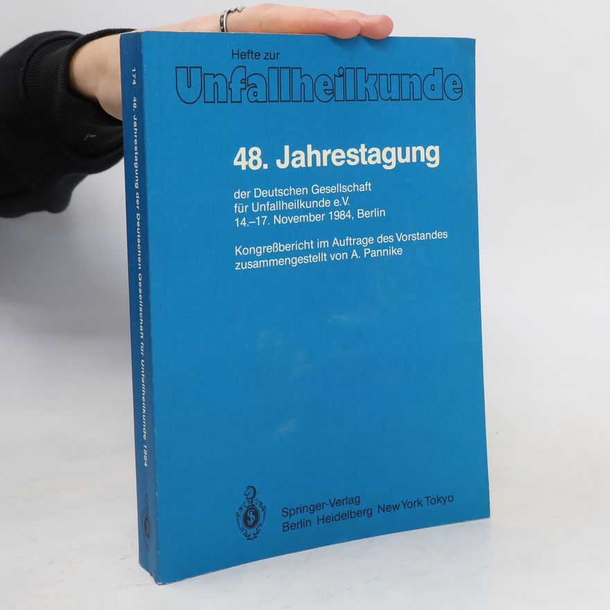 Alfred Pannike Hefte zur Unfallheilkunde - 174: 48. Jahrestagung der Deutschen Gesellschaft für Unfallheilkunde e.V.