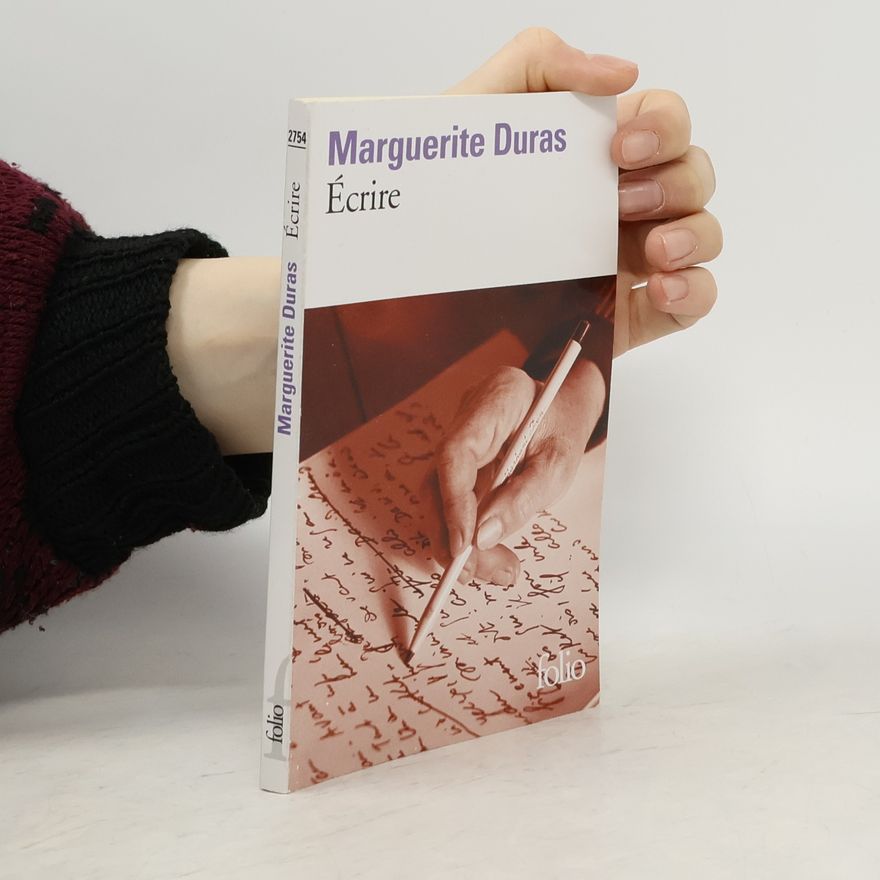Marguerite Duras Écrire