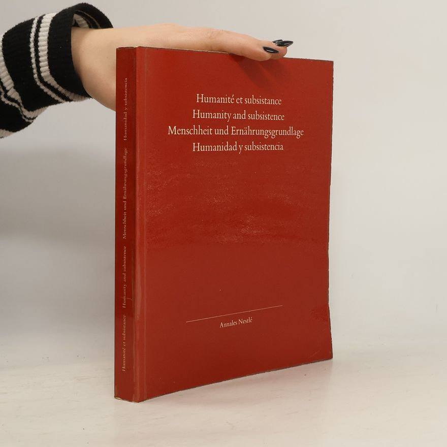 Autorenkollektiv Humanité et subsistance. Humanity and subsistence. Menschheit und Ernährungsgrundlage. Humanidad y subsistencia