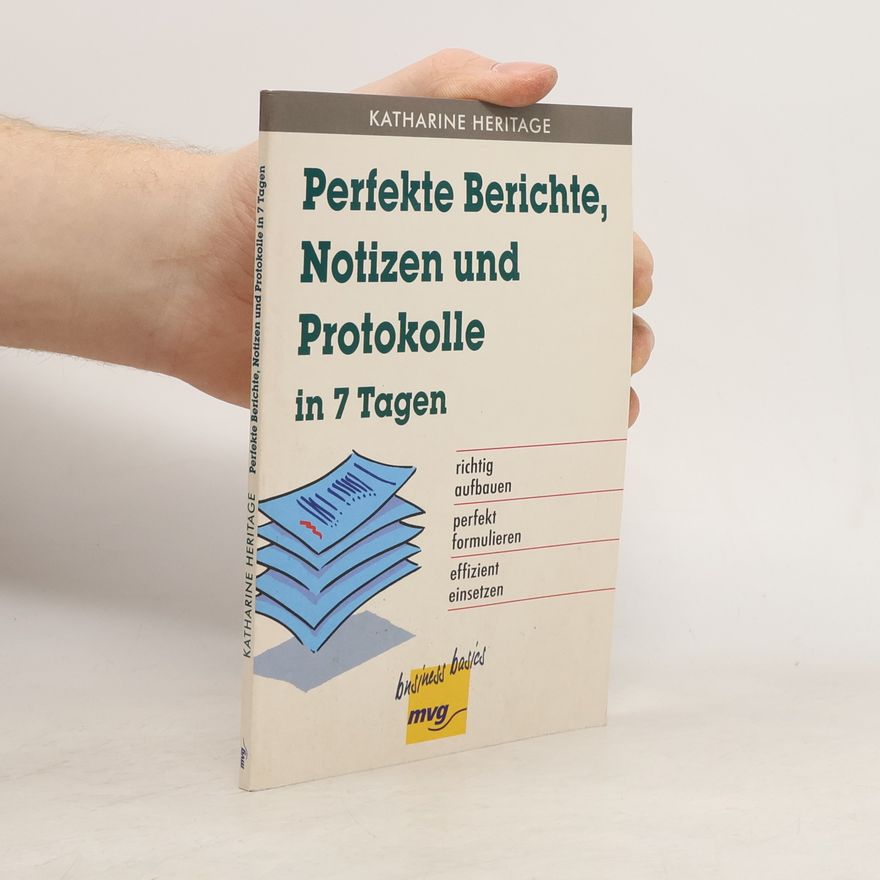 Katharine Heritage Perfekte Berichte, Notizen und Protokolle in 7 Tagen