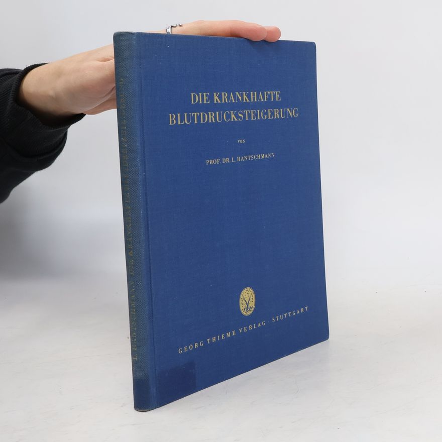 Leo Hantschmann Die krankhafte Blutdrucksteigerung