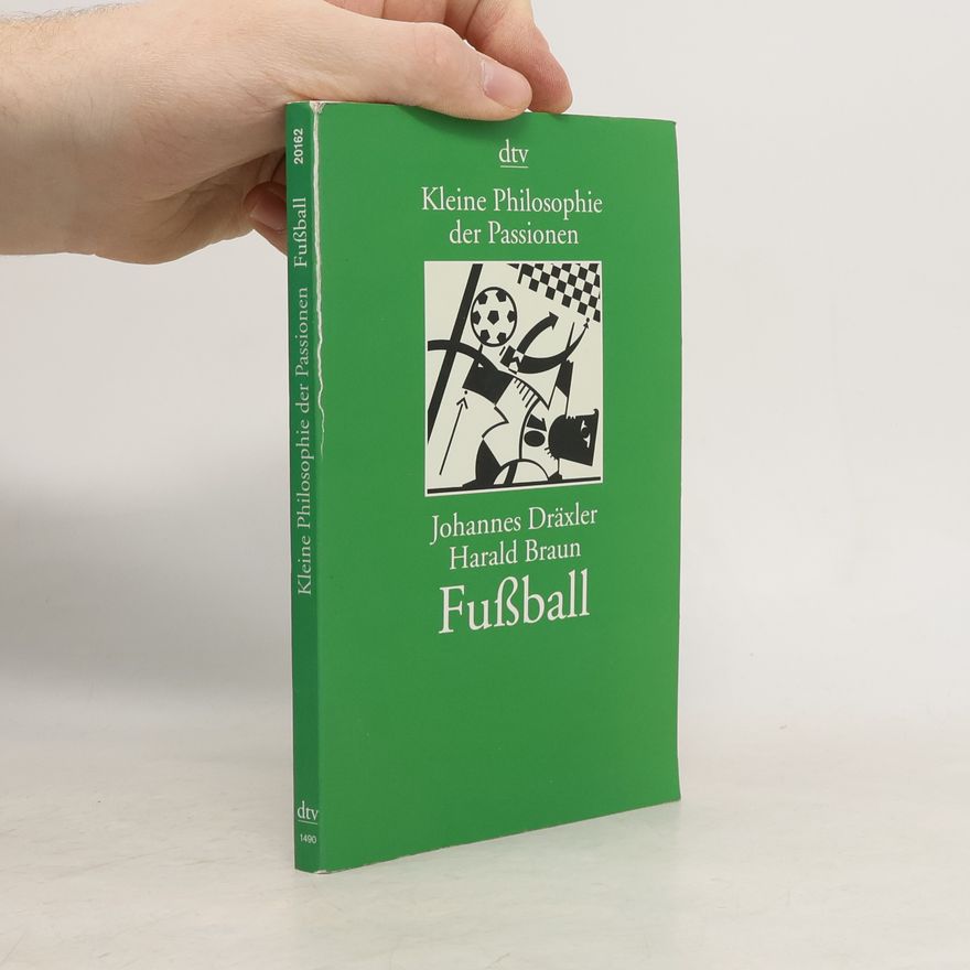 Johannes Dräxler Kleine Philosophie der Passionen. Fußball