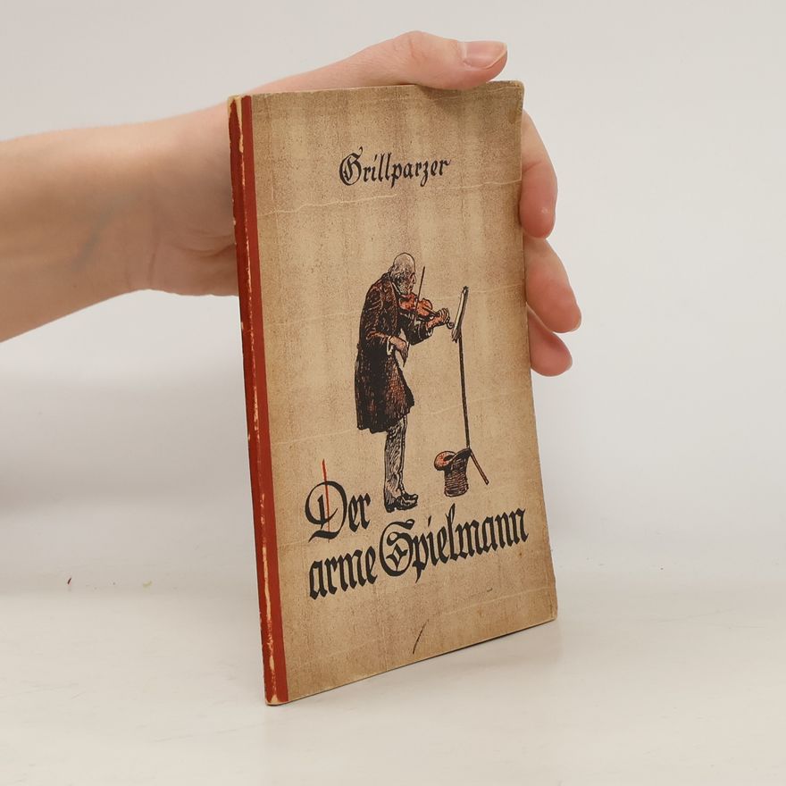 Franz Grillparzer Der arme Spielmann