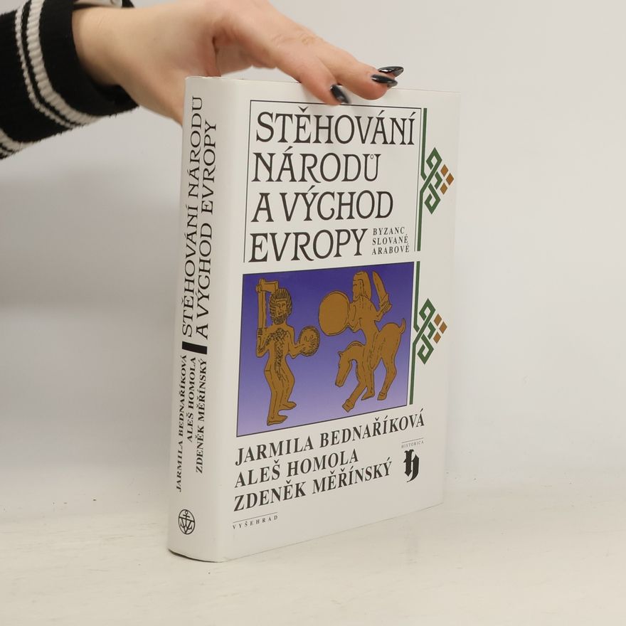 Aleš Homola Stěhování národů a Východ Evropy. Byzanc, Slované, Arabové