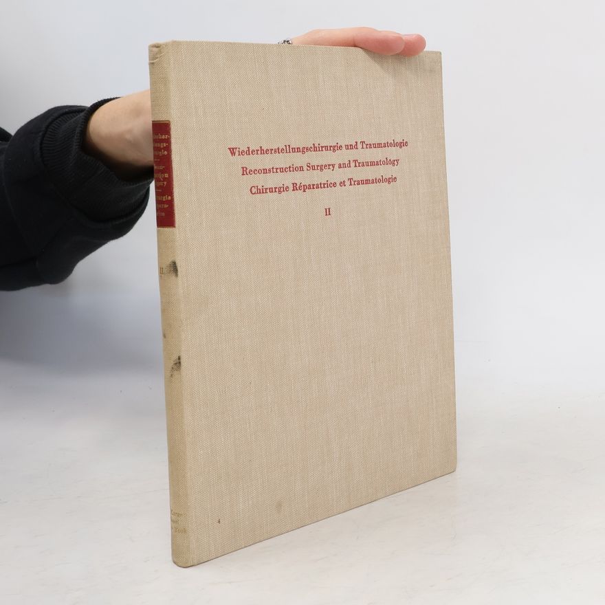 Kolektiv autorů Wiederherstellungschirurgie und Traumatologie. Reconstruction Surgery and Traumatology. Chirurgie Réparatrice et Traumatologie II