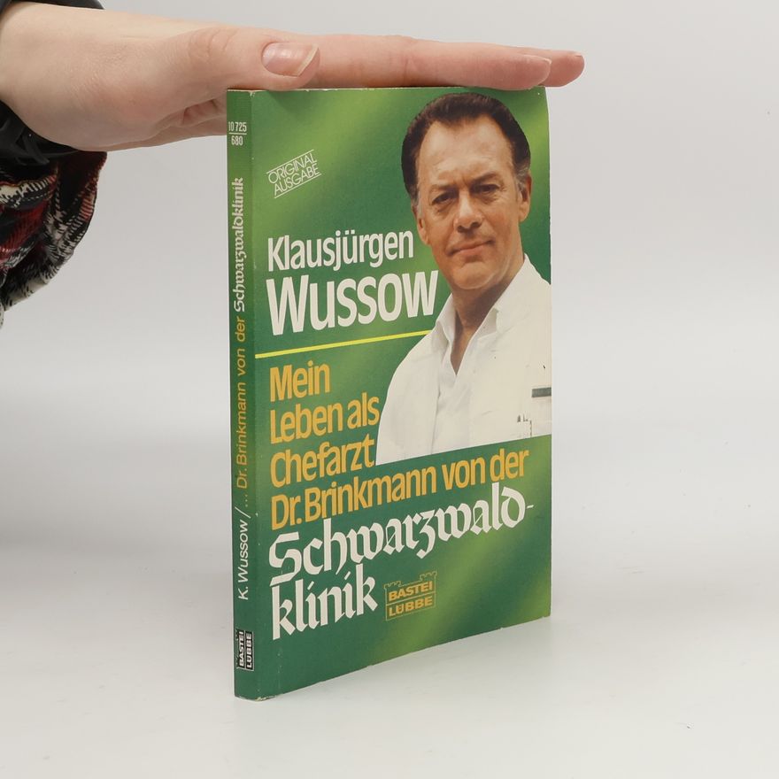 Klausjürgen Wussow Mein Leben als Chefarzt Dr. Brinkmann von der Schwarzwaldklinik