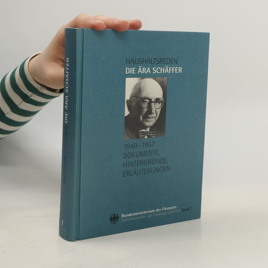 Autorenkollektiv Haushaltsreden. Die Ära Schäffer 1949 bis 1957. Band 1
