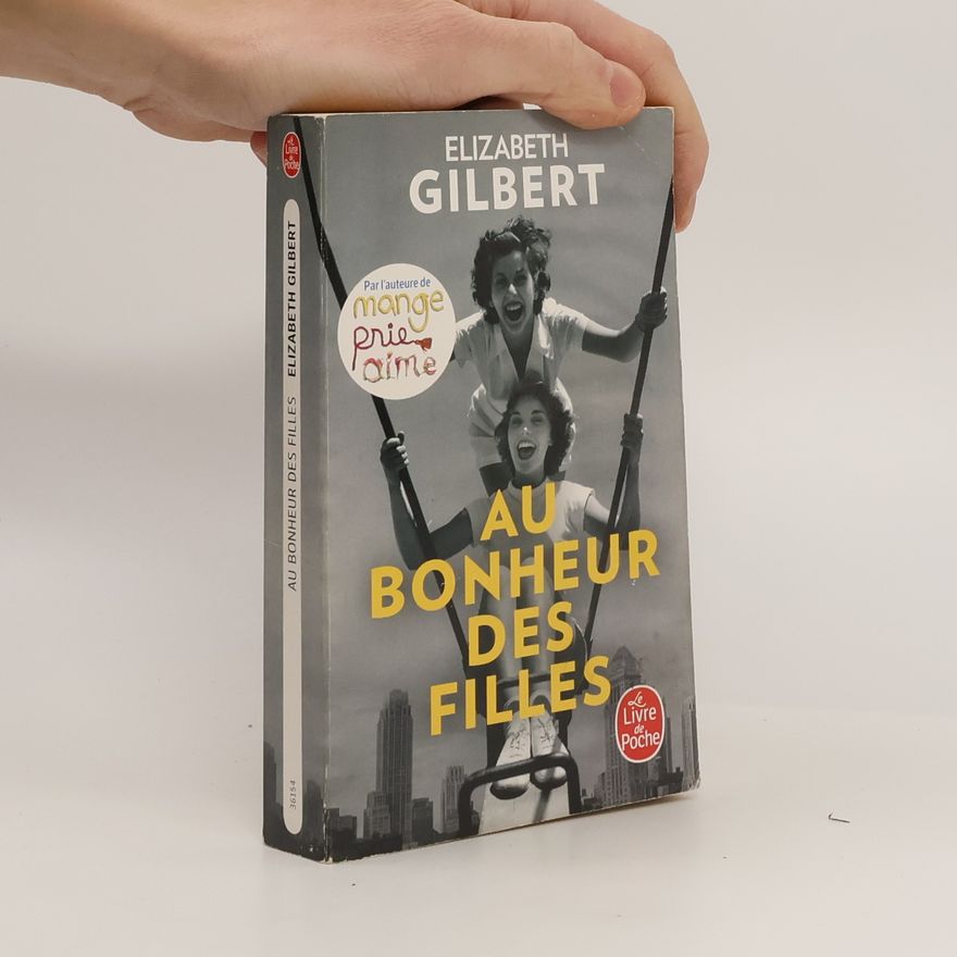 Elizabeth Gilbert Au bonheur des filles