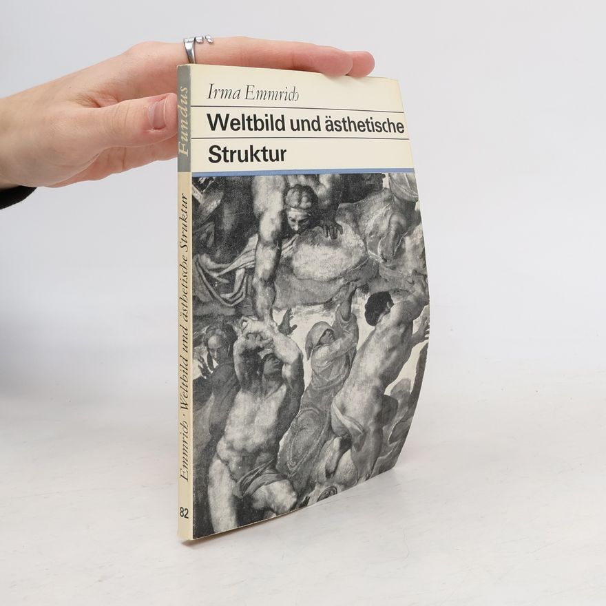 Irma Emmrich Weltbild und ästhetische Struktur