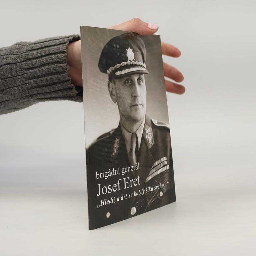 Martin Vaňourek Brigádní generál Josef Eret