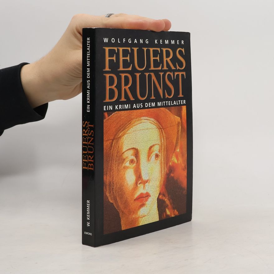 Wolfgang Kemmer Feuersbrunst. Ein Krimi aus dem Mittelalter