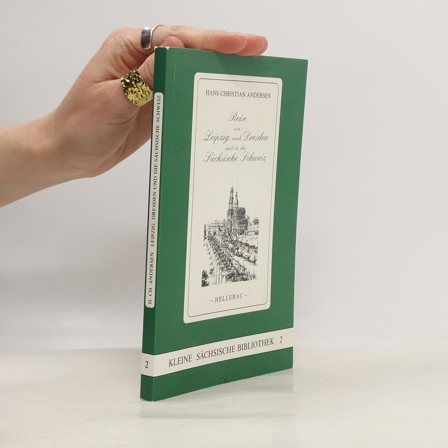 Hans Christian Andersen Reise von Leipzig nach Dresden und in die Sächsische Schweiz