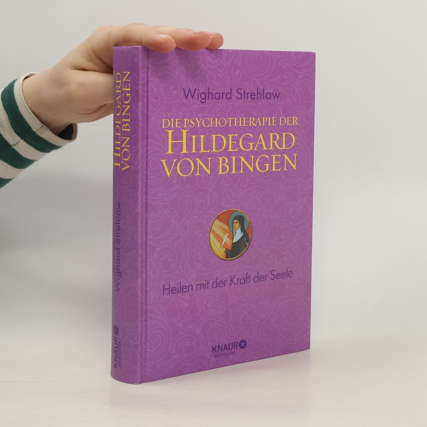 Wighard Strehlow Die Psychotherapie der Hildegard von Bingen