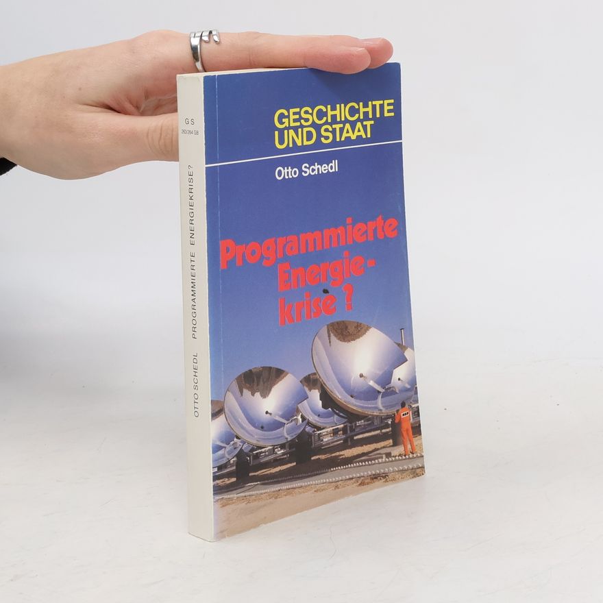 Otto Schedl Geschichte und Staat: Programmierte Energiekrise?