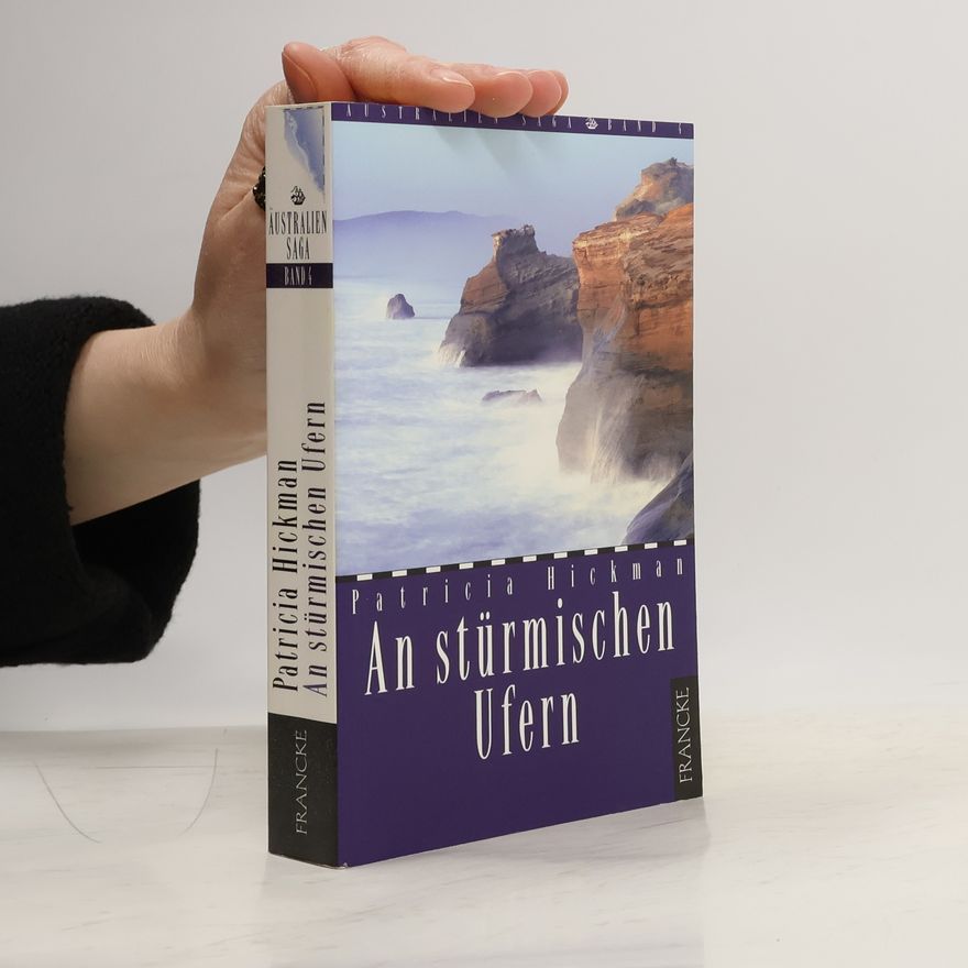 Patricia Hickman Australien-Saga - 4: An stürmischen Ufern