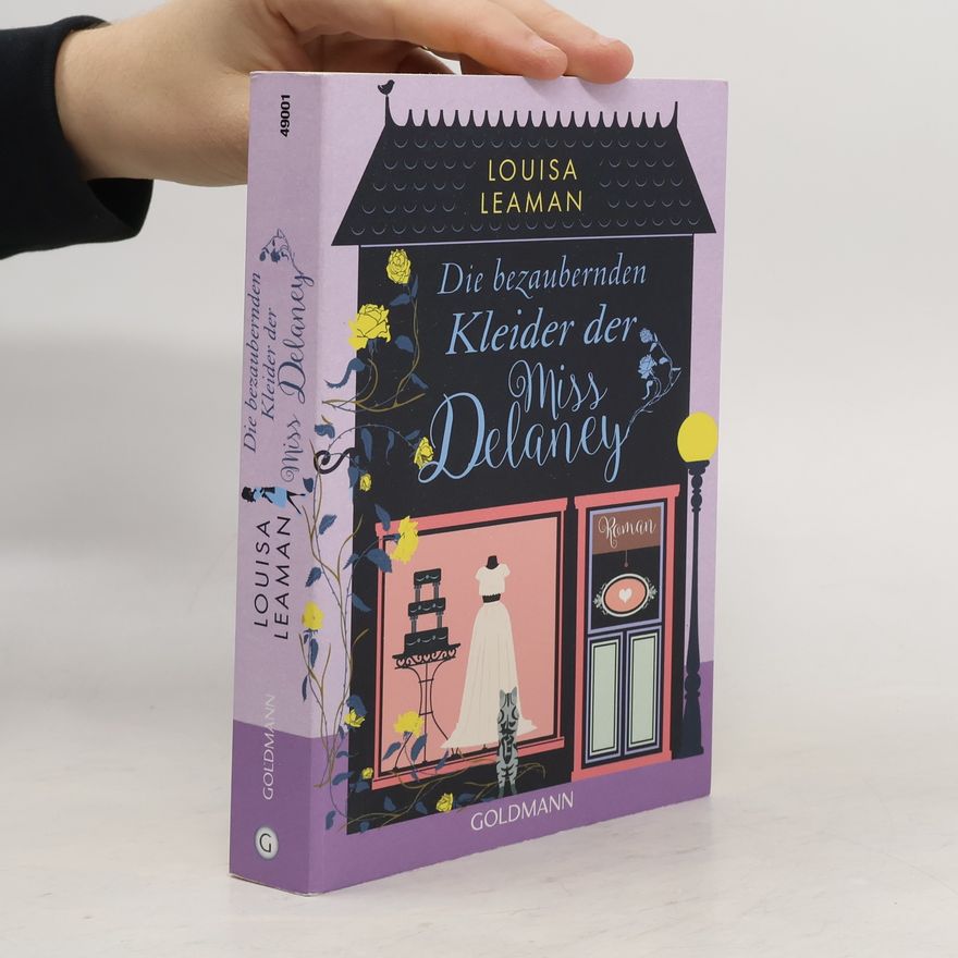 Louisa Leaman Die bezaubernden Kleider der Miss Delaney