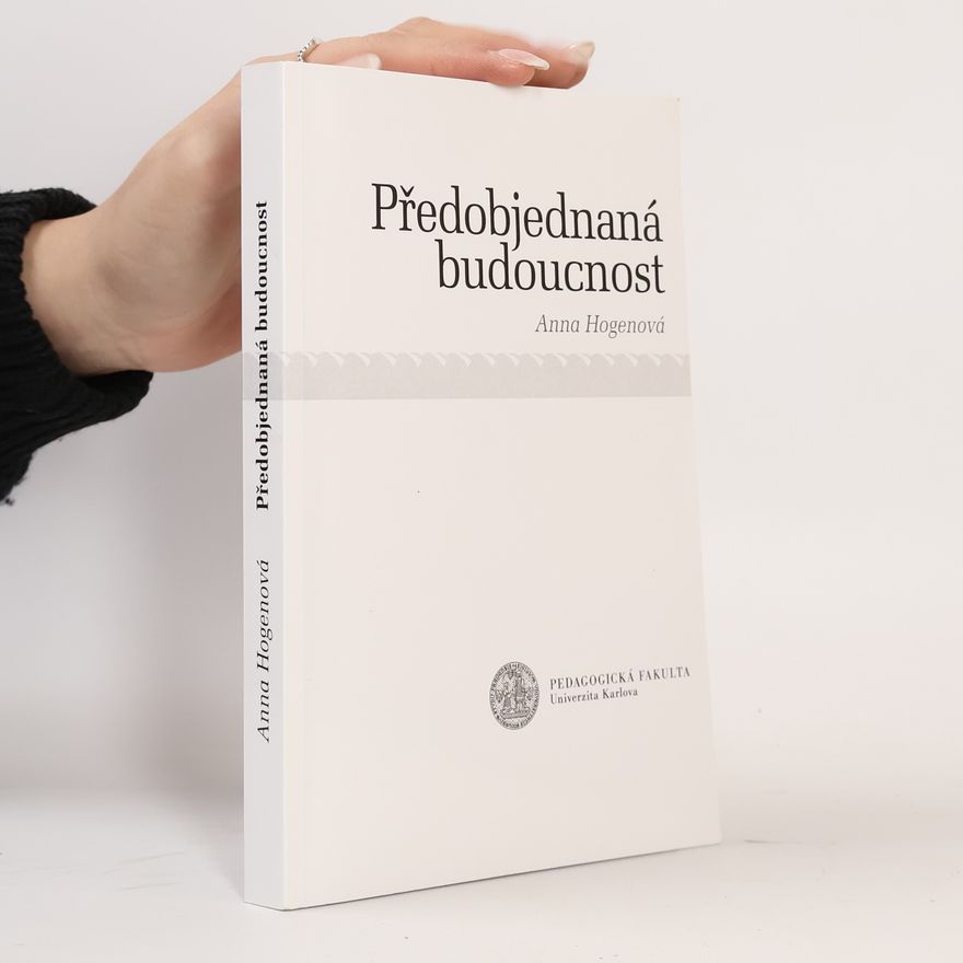Anna Hogenová Předobjednaná budoucnost
