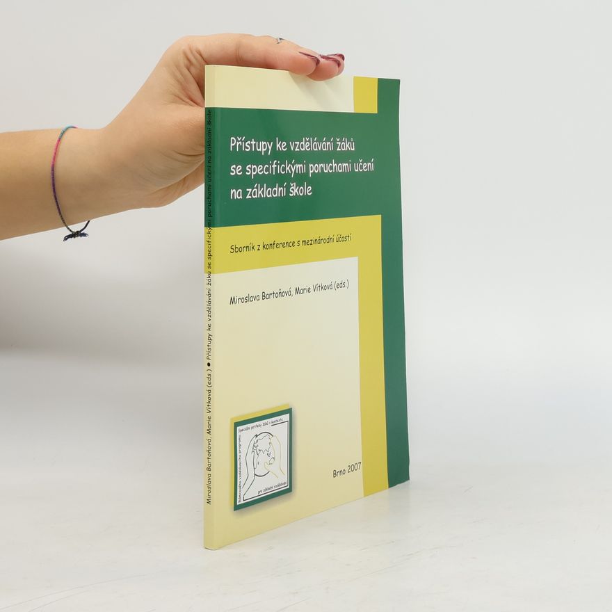Collectif d'auteurs Přístupy ke vzdělávání žáků se specifickými poruchami učení na základní škole : sborník z konference s mezinárodní účastí