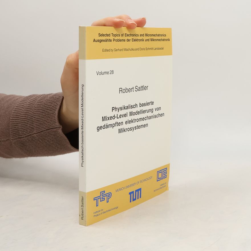 Gerhard Wachutka Selected Topics of Electronics and Micromechatronics - 28: Physikalisch basierte Mixed-Level-Modellierung von gedämpften elektromechanischen Mikrosystemen