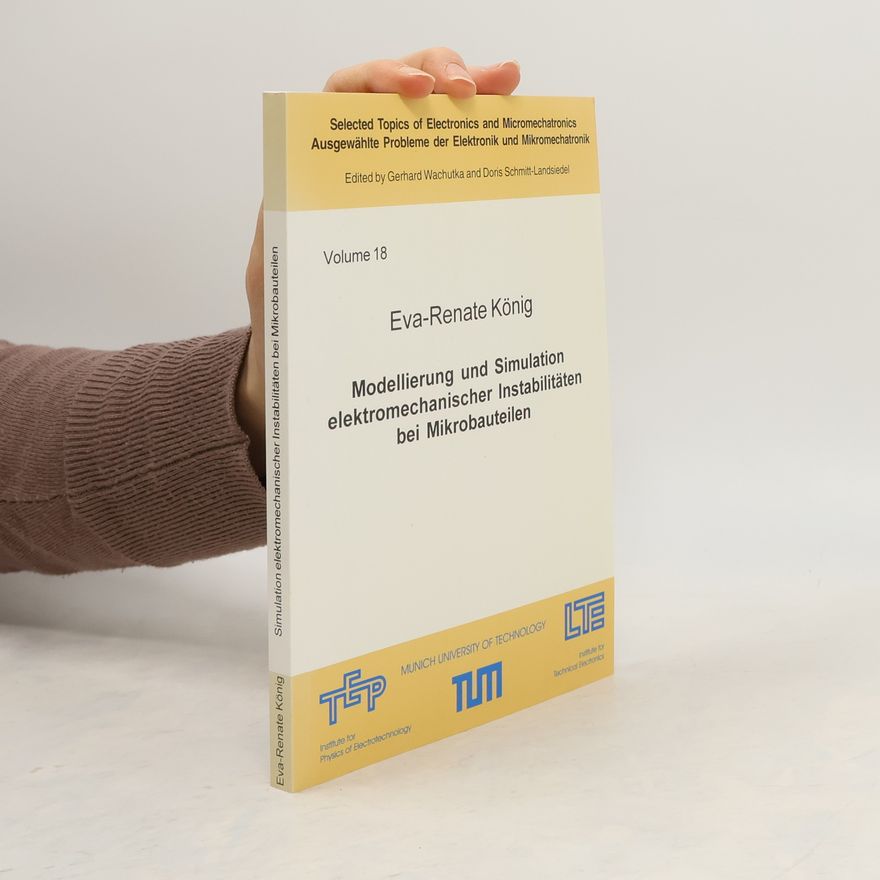 Gerhard Wachutka Selected Topics of Electronics and Micromechatronics / Ausgewählte Probleme der Elektronik und Mikromechatronik - 18: Modellierung und Simulation elektromechanischer Instabilitäten bei Mikrobauteilen