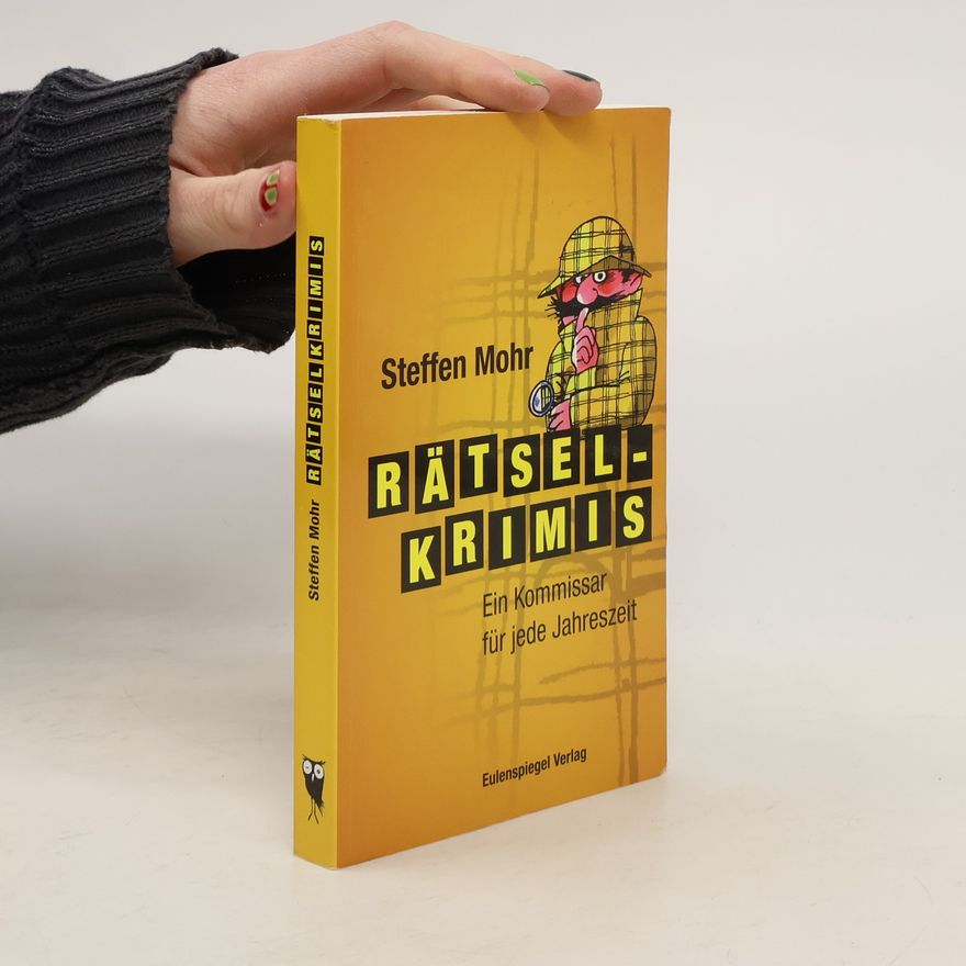 Steffen Mohr Rätselkrimis. Ein Kommissar für jede Jahreszeit