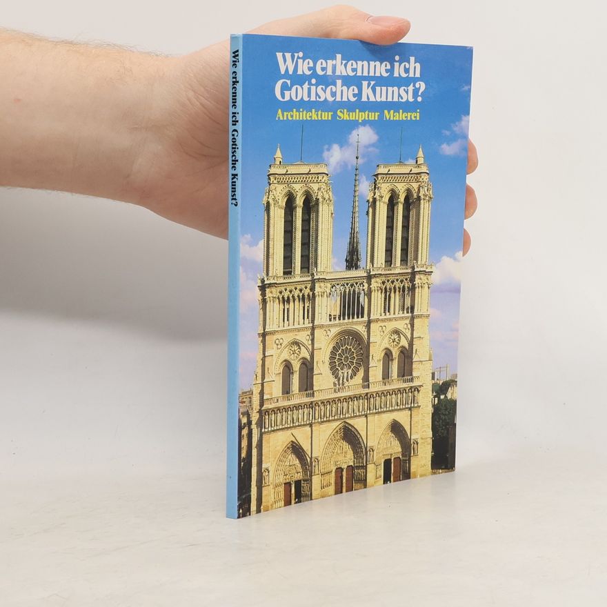 Autorenkollektiv Wie erkenne ich Gotische Kunst?