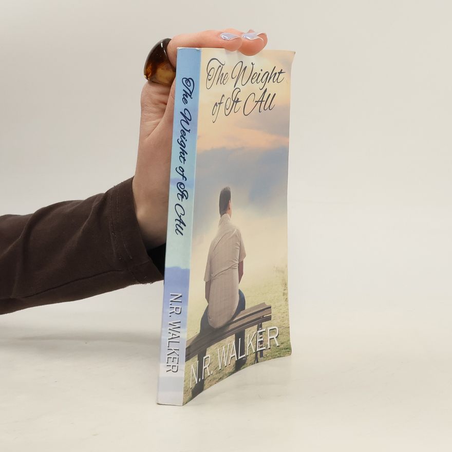 N. R. Walker The Weight Of It All