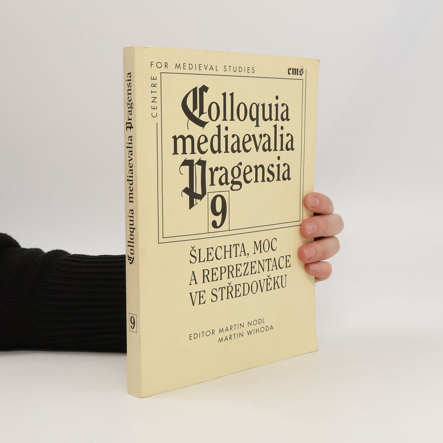 Martin Nodl Šlechta, moc a reprezentace ve středověku