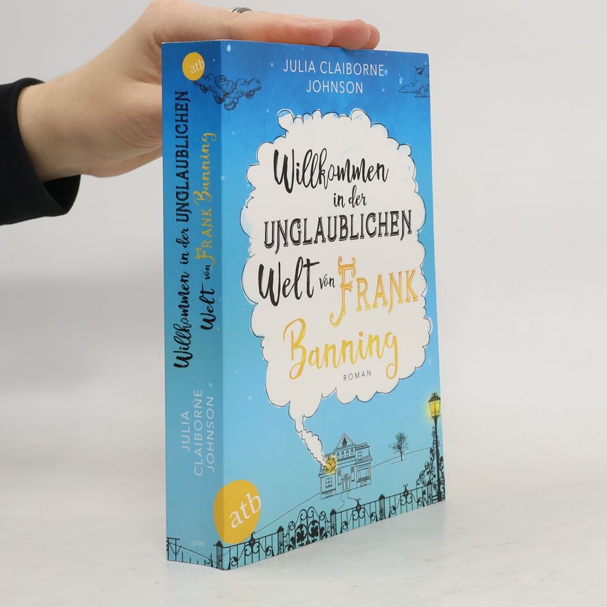 Julia Claiborne Johnson Willkommen in der unglaublichen Welt von Frank Banning