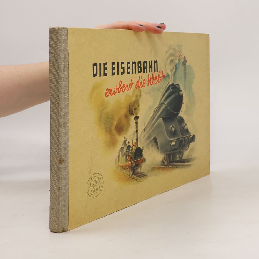 Helmut Sperling Die Eisenbahn erobert die Welt