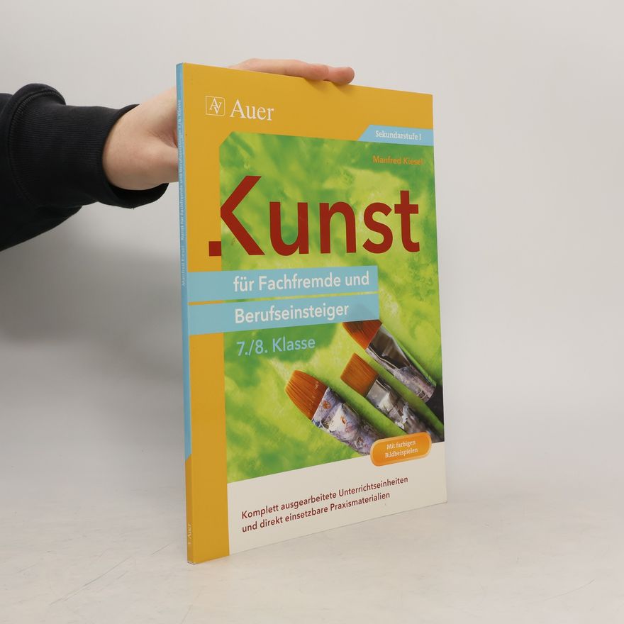Manfred Kiesel Kunst für Fachfremde und Berufseinsteiger Kl. 7-8