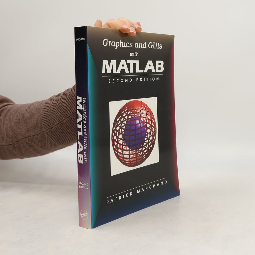Patrick Marchand Graphics and GUIs with MATLAB