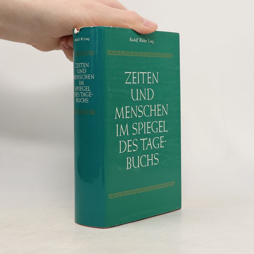 Rudolf Walter Lang Zeiten und Menschen im Spiegel des Tagebuchs