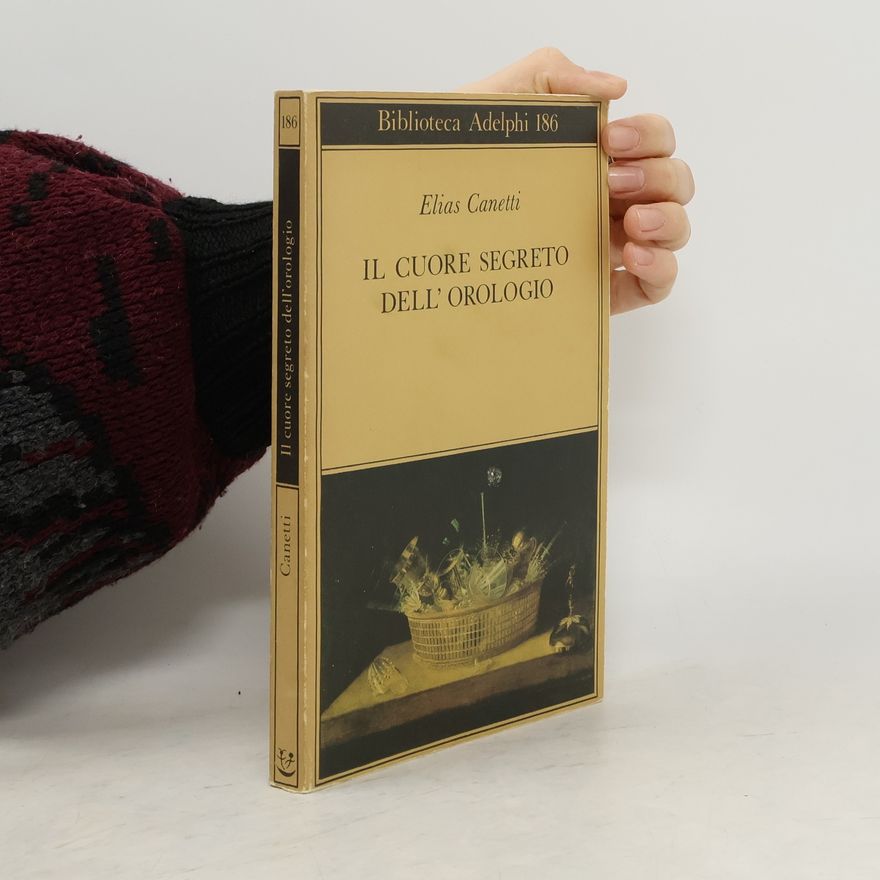 Elias Canetti Il cuore segreto dell’orologio