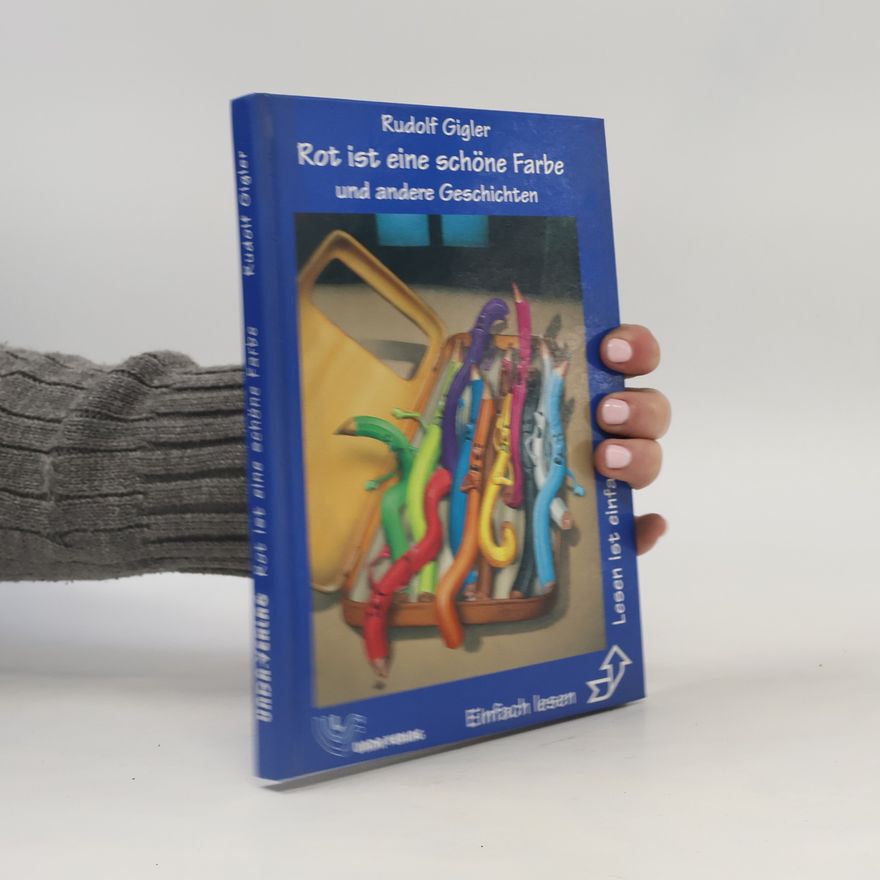 Rudolf Gigler Rot ist eine schöne Farbe und andere Geschichten