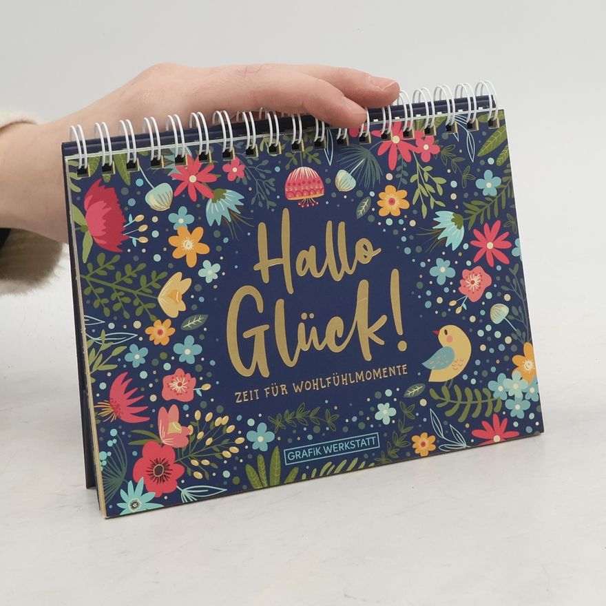 Autorenkollektiv Hallo Glück! Zeit für Wohlfühlmomente. Spiralbuch