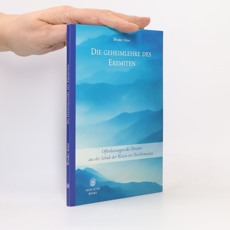 Bruder Amo Die Geheimlehre des Eremiten