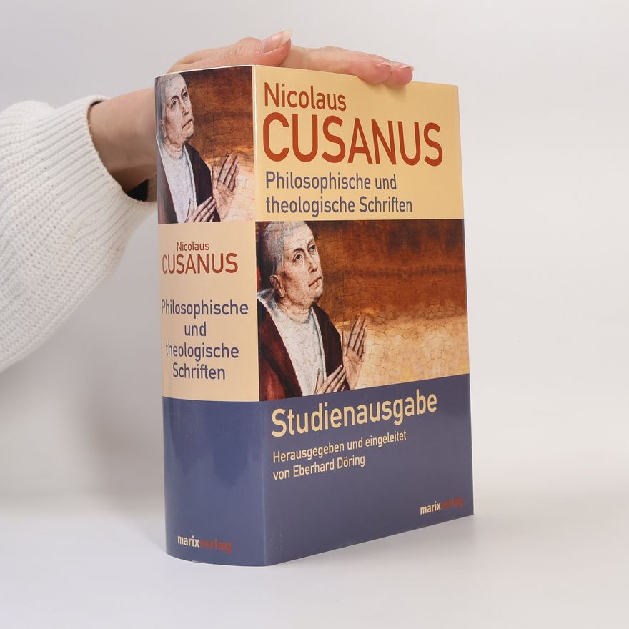 Nicolaus Cusanus Philosophische und theologische Schriften