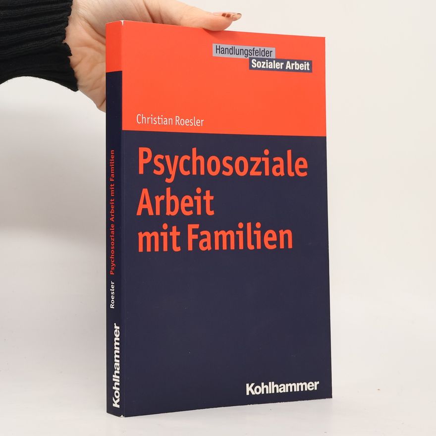 Christian Roesler Handlungsfelder Sozialer Arbeit: Psychosoziale Arbeit mit Familien