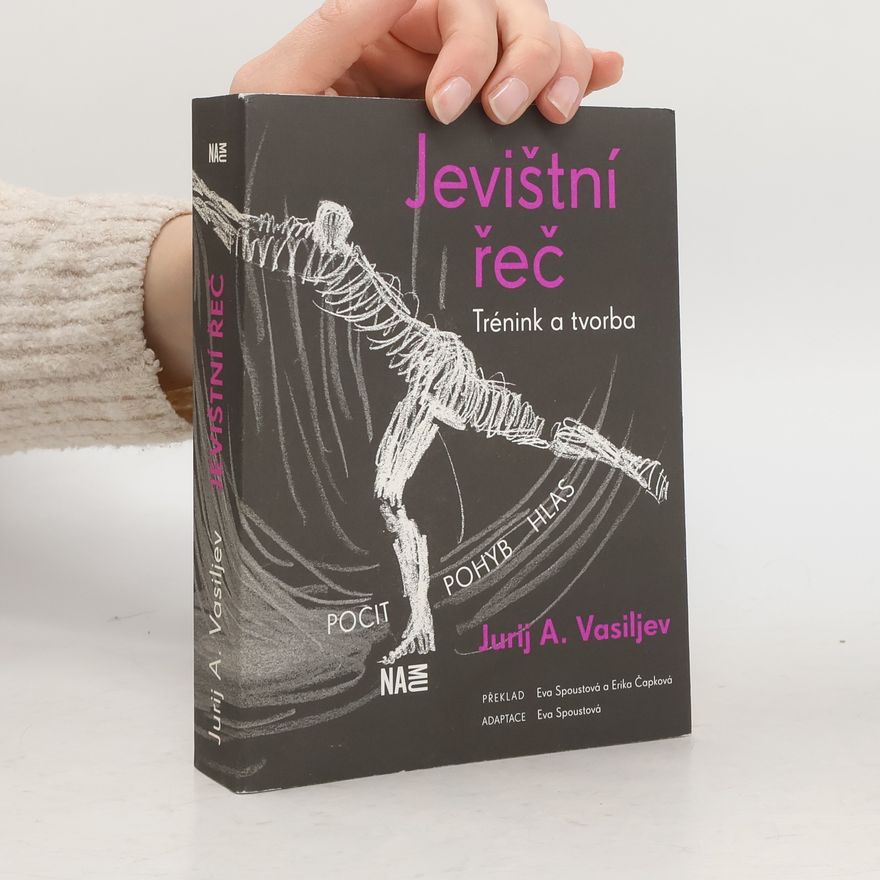 Erika Čapková Jevištní řeč : trénink a tvorba : pocit, pohyb, hlas