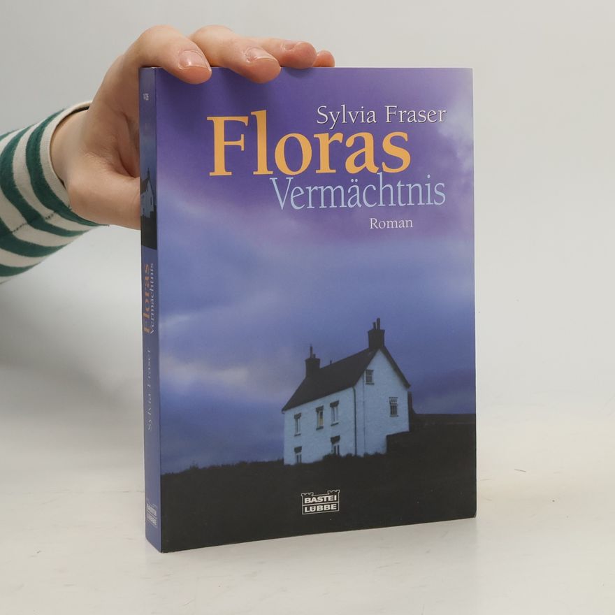 Sylvia Fraser Floras Vermächtnis. Roman. Aus d. Engl. v. Michael Hanke