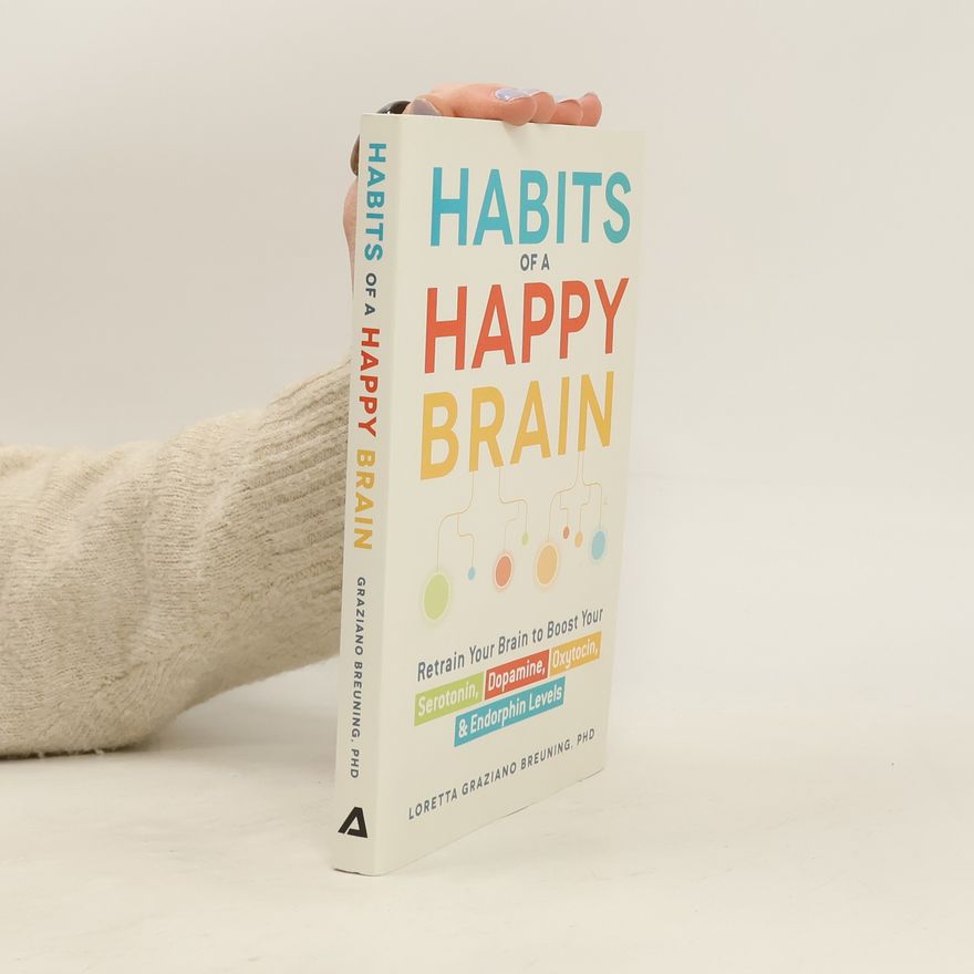 Loretta Graziano Breuning Habits of a Happy Brain