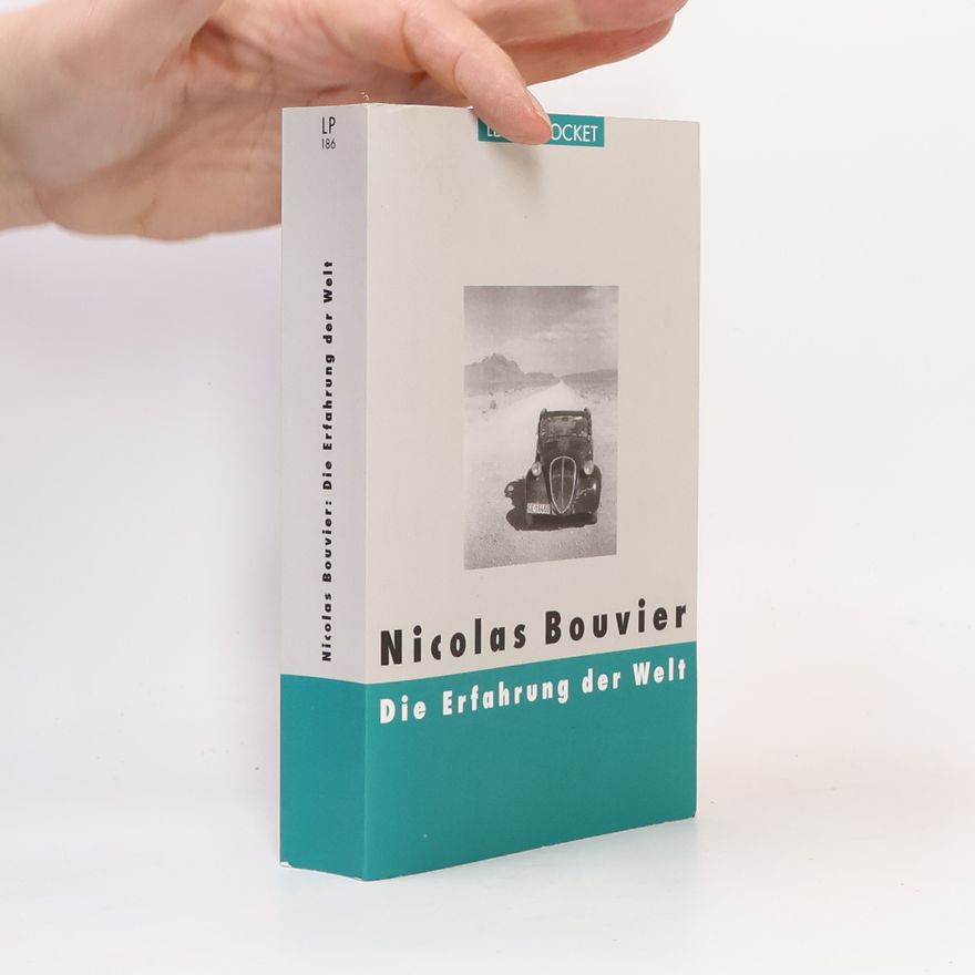Nicolas Bouvier Die Erfahrung der Welt